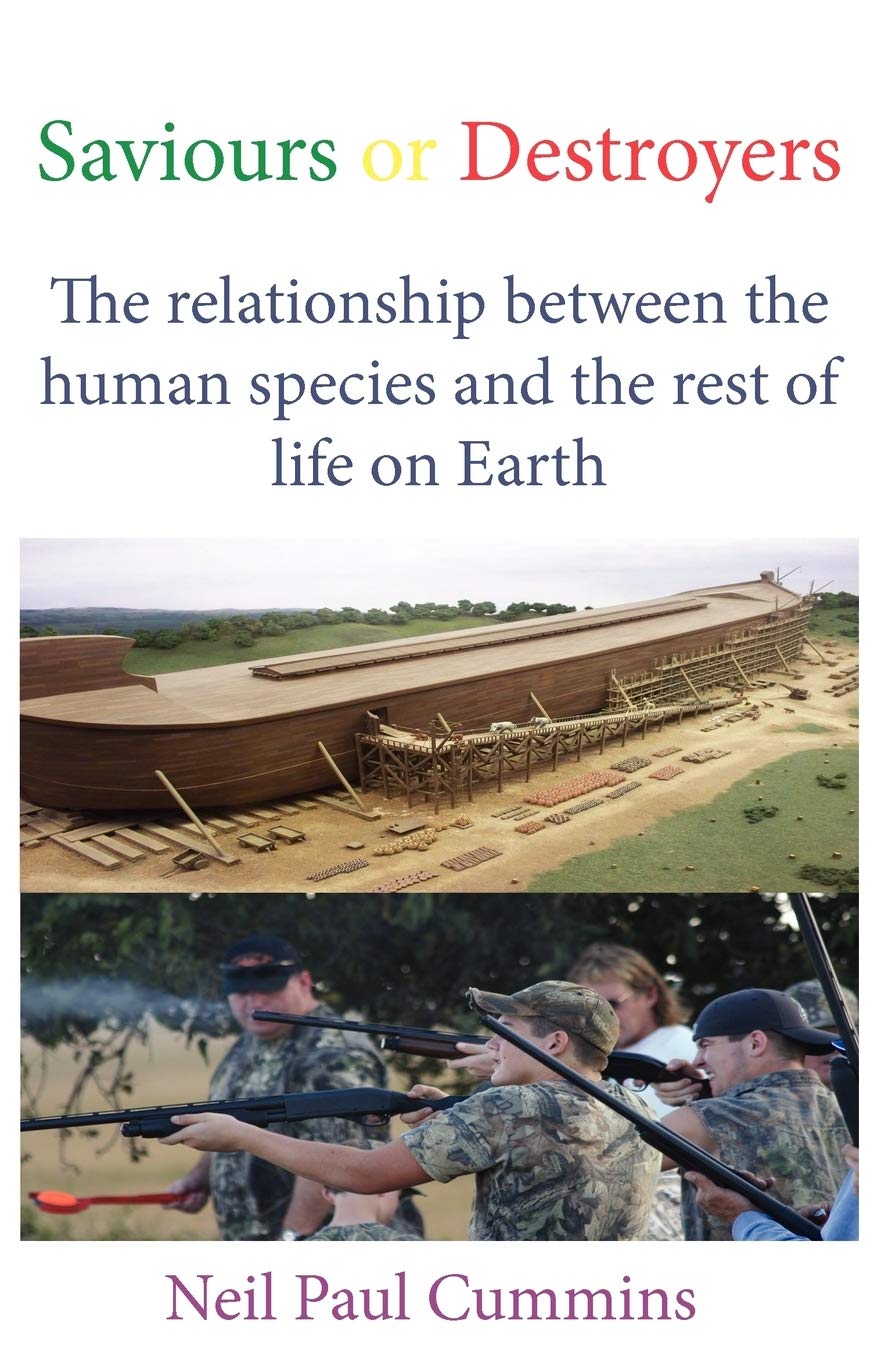 Saviours Or Destroyers: The Relationship Between The Human Species And The Rest Of Life On Earth,Used
