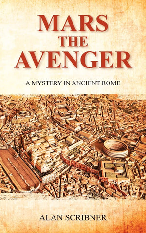 Mars The Avenger: A Mystery In Ancient Rome (A Judge Marcus Flavius Severus Mystery In Ancient Rome)