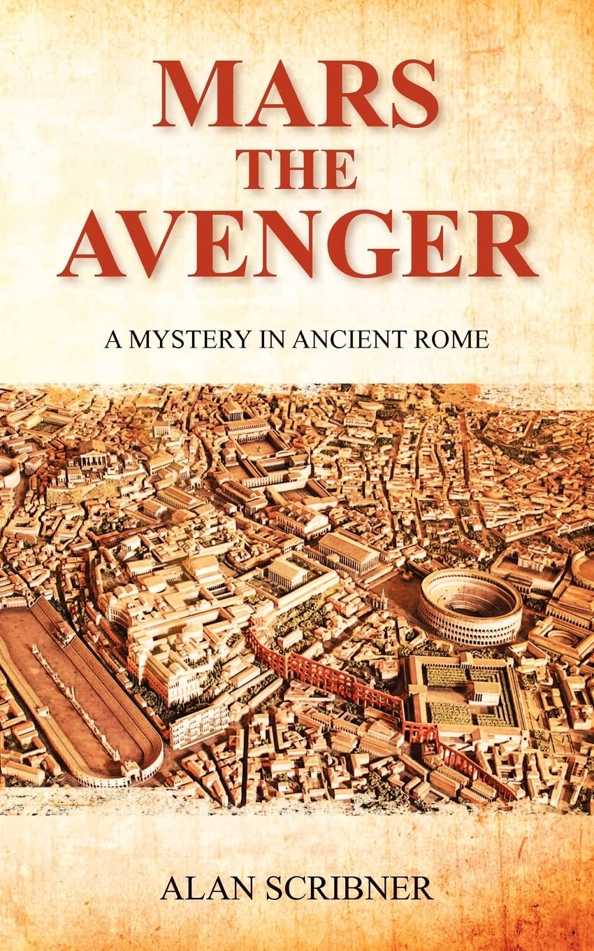 Mars The Avenger: A Mystery In Ancient Rome (A Judge Marcus Flavius Severus Mystery In Ancient Rome)