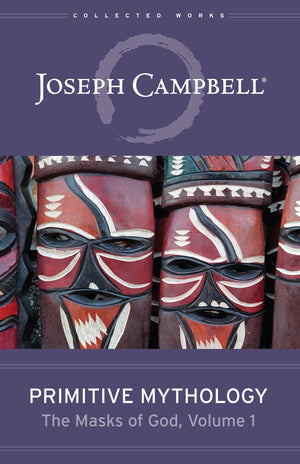 Primitive Mythology (The Masks Of God, Volume 1) (Masks Of God, 1)