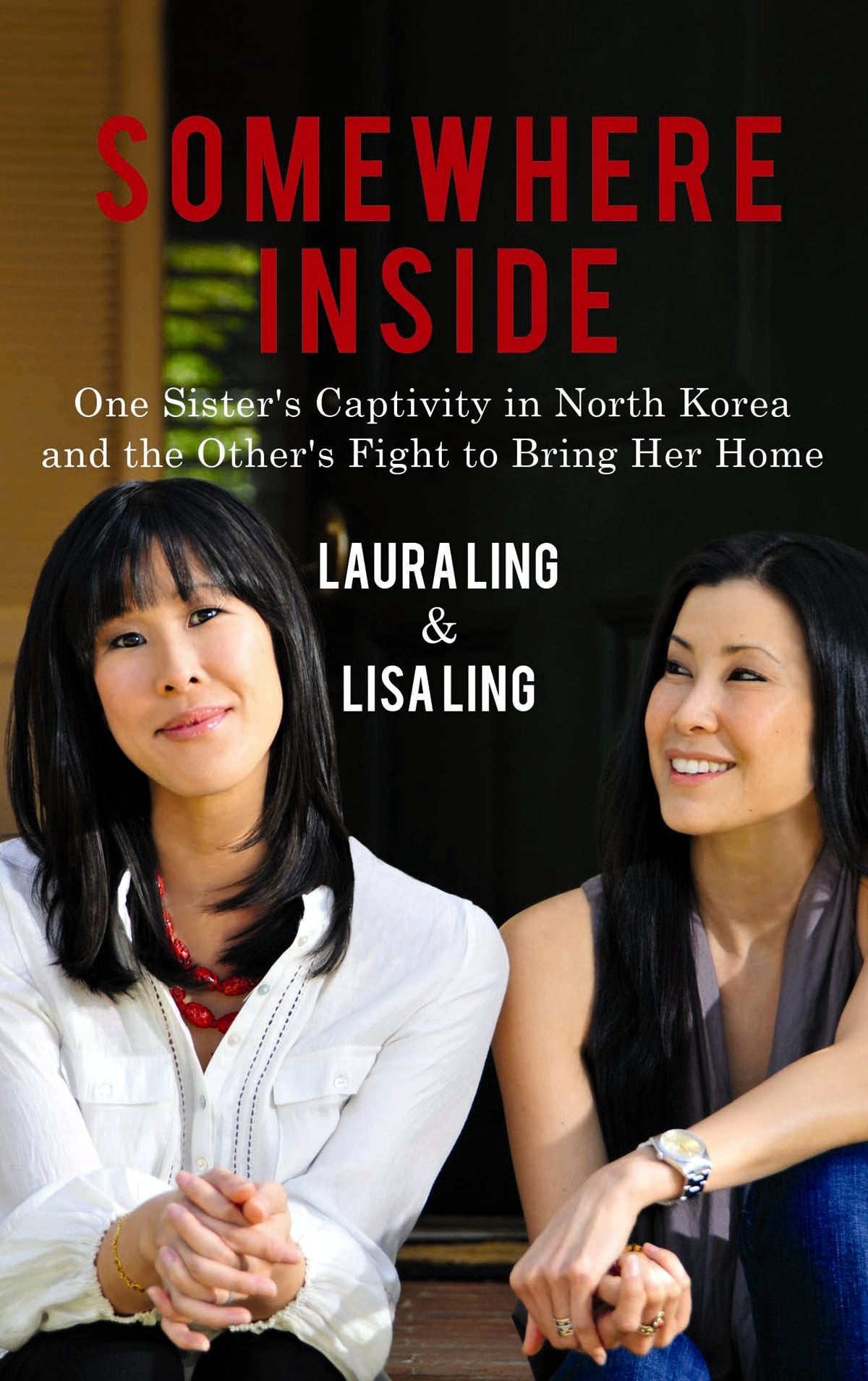 Somewhere Inside: One Sister's Captivity in North Korea and the Other Sister's Fight to Bring Her Home,Used