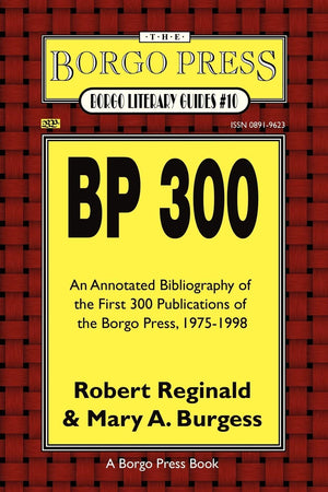 Bp 300: An Annotated Bibliography Of The Publications Of The Borgo Press, 19761998 (Borgo Literary Guides,),New
