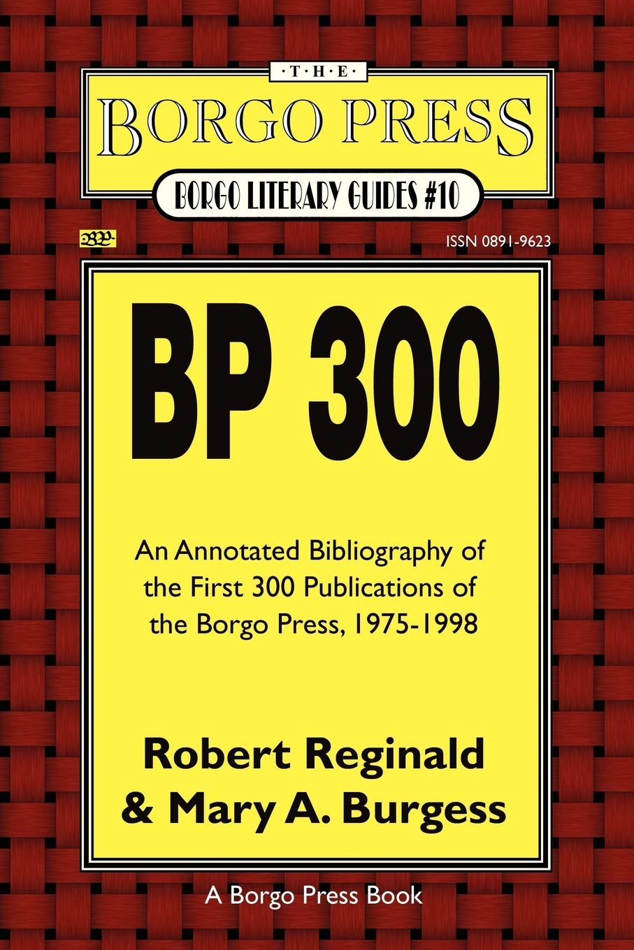 Bp 300: An Annotated Bibliography Of The Publications Of The Borgo Press, 19761998 (Borgo Literary Guides,),New