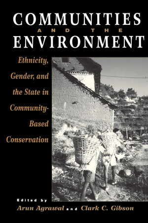 Communities And The Environment: Ethnicity, Gender, And The State In Communitybased Conservation,Used
