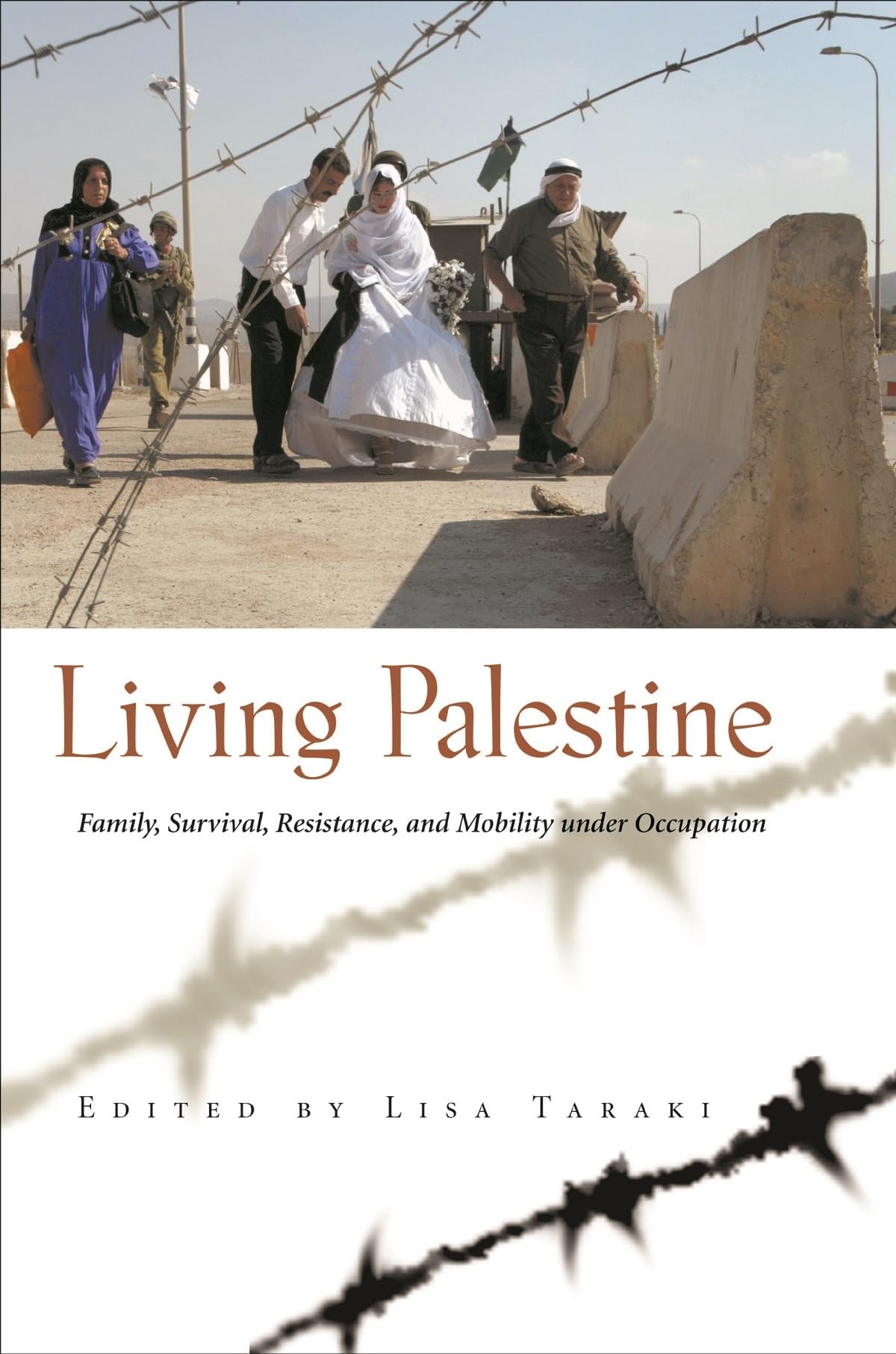 Living Palestine: Family Survival, Resistance, And Mobility Under Occupation (Gender, Culture, And Politics In The Middle East),New