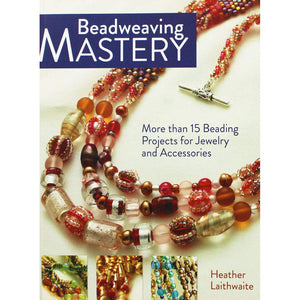 Beadweaving Mastery: More Than 15 Beading Projects for Jewelry and Accessories,Used