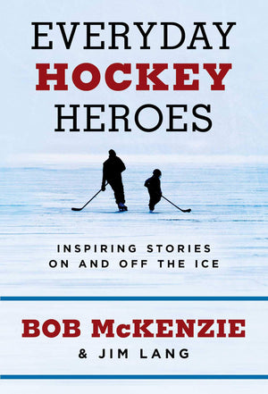 Everyday Hockey Heroes: Inspiring Stories On and Off the Ice,New