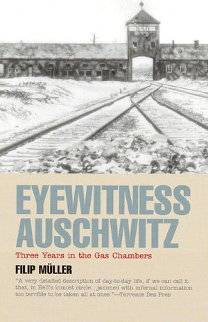 Eyewitness Auschwitz: Three Years In The Gas Chambers (Published In Association With The United States Holocaust Memorial Museum