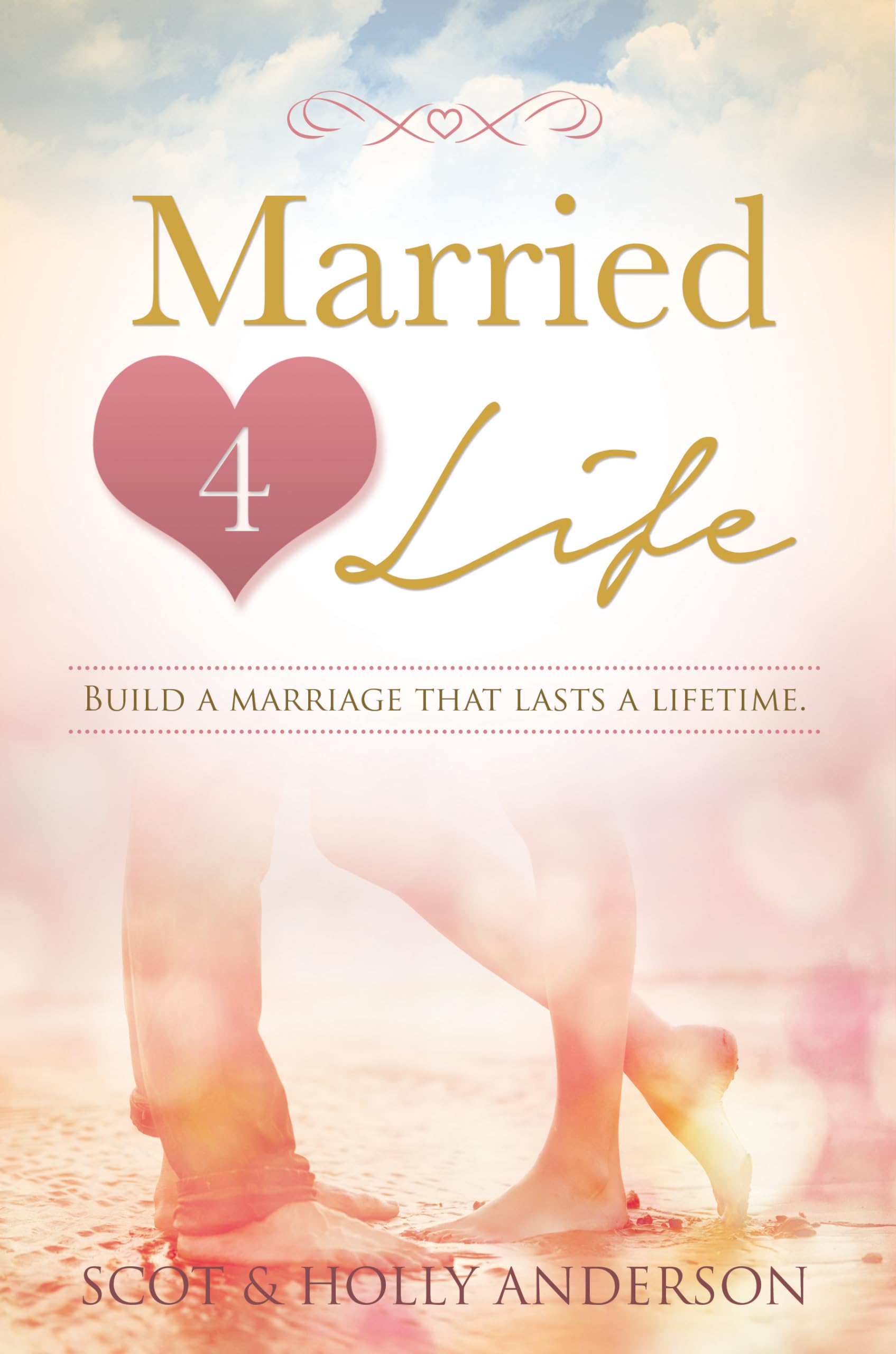 Married 4 Life: Build a Marriage That Lasts a Lifetime,Used