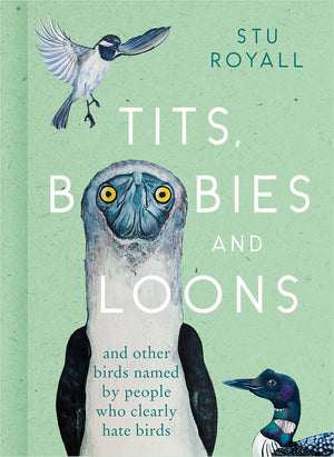 Tits, Boobies and Loons: ARE ORNITHOLOGISTS OK? 2022 s funny new bird identification book, the humorous guide to spotting ornith