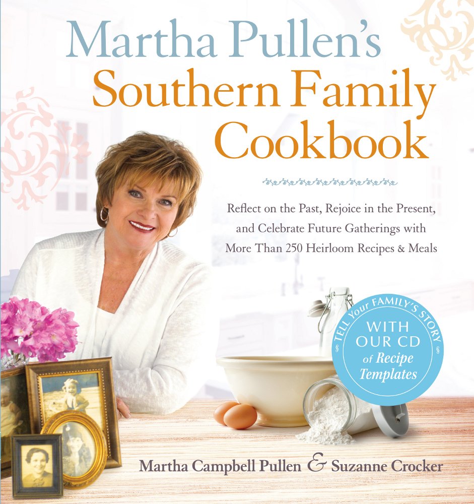Martha Pullen's Southern Family Cookbook: Reflect on the Past, Rejoice in the Present, and Celebrate Future Gatherings with More,Used