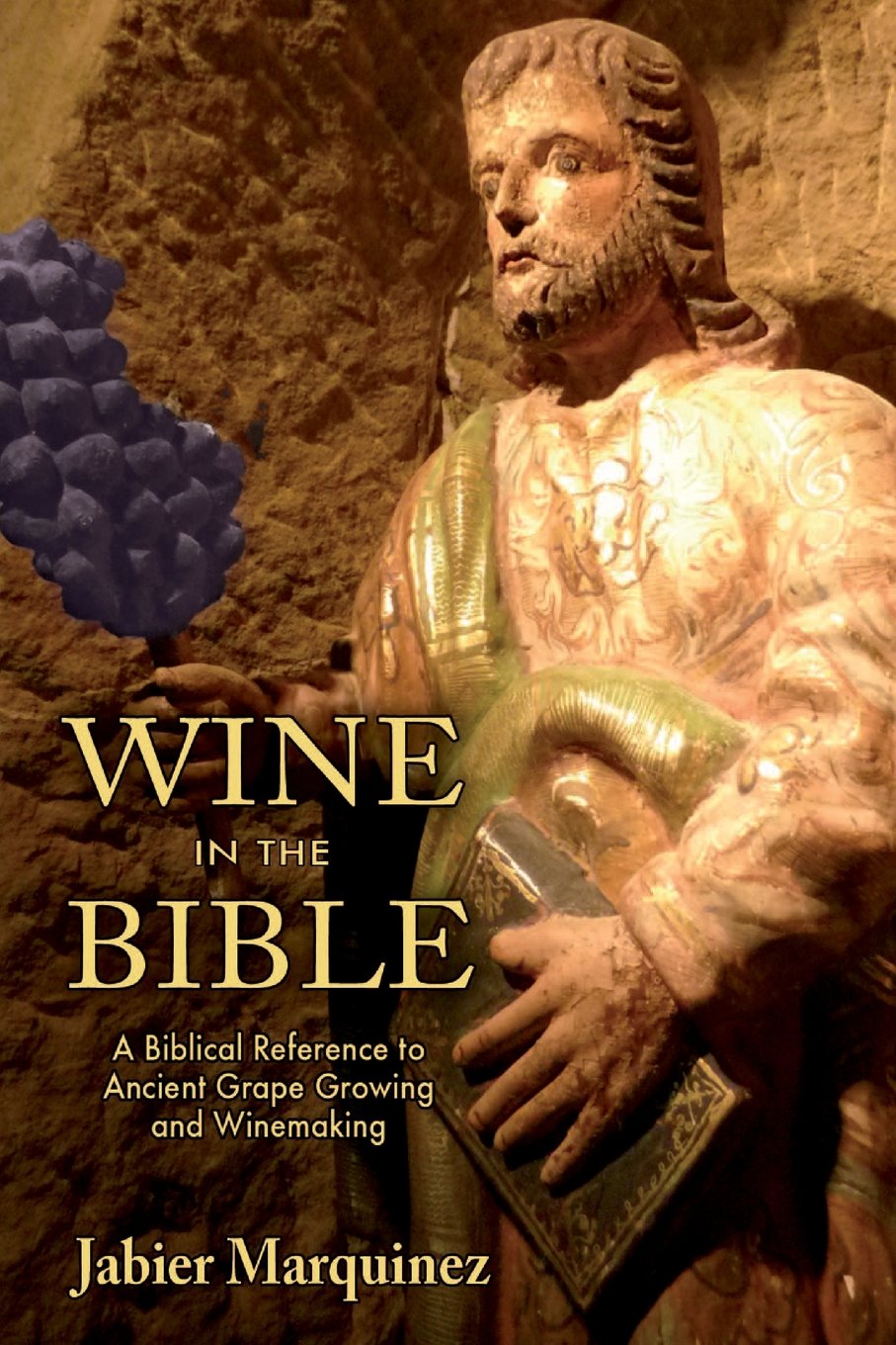 Wine in the Bible: A Biblical Reference to Ancient Grape Growing and Winemaking,Used