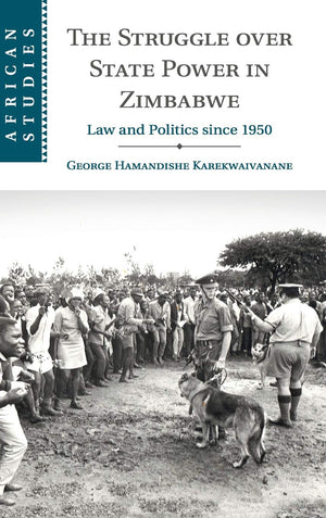 The Struggle over State Power in Zimbabwe: Law and Politics since 1950 (African Studies, Series Number 139),Used