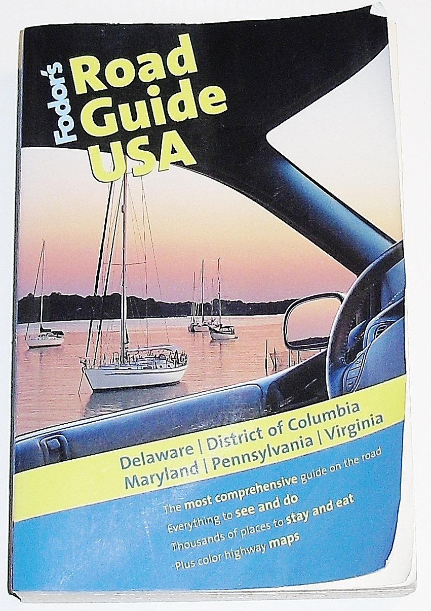 Fodor'S Road Guide Usa: Delaware, District Of Columbia, Maryland, Pennsylvania, Virginia, 1St Edition