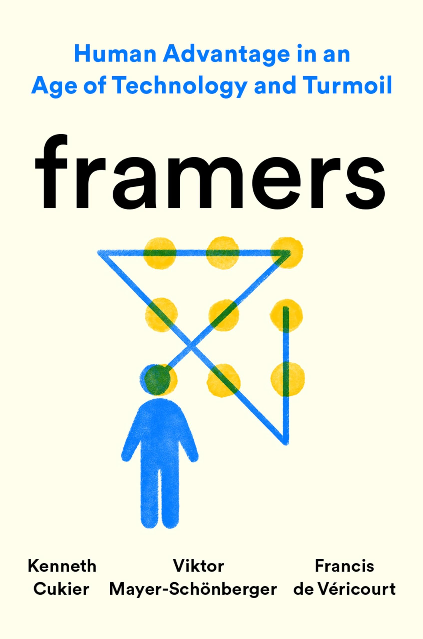 Framers: Human Advantage In An Age Of Technology And Turmoil,New