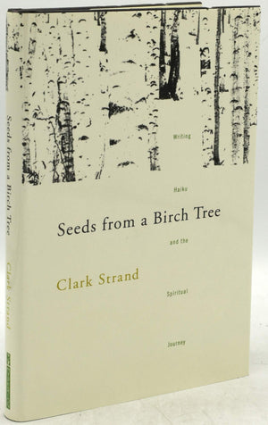 Seeds From A Birch Tree: Writing Haiku And The Spiritual Journey