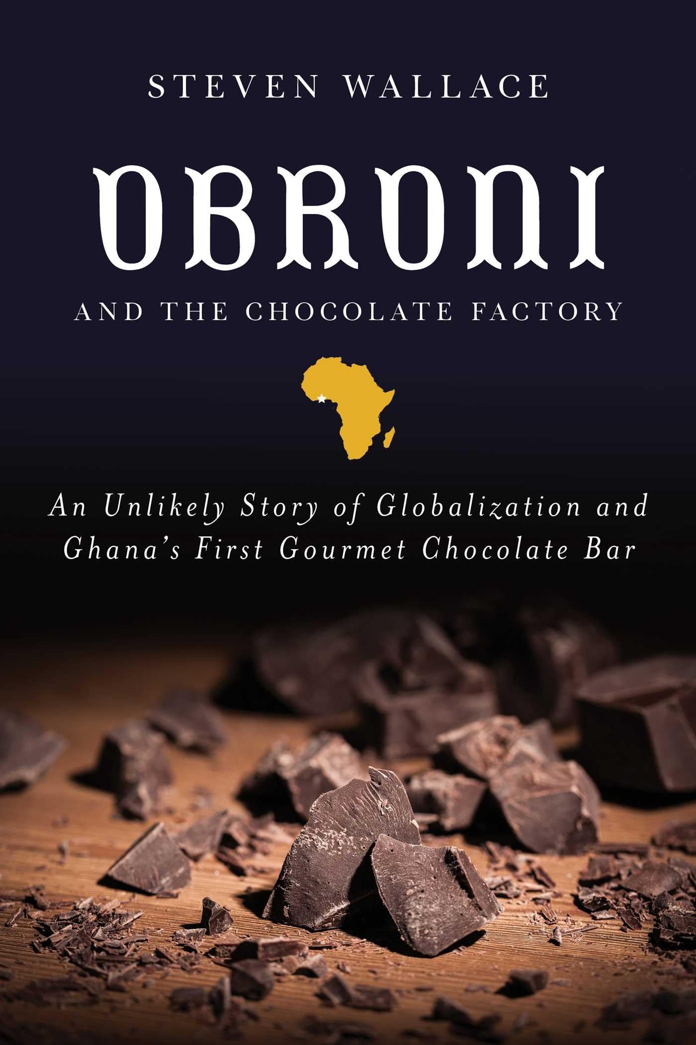 Obroni and the Chocolate Factory: An Unlikely Story of Globalization and Ghana's First Gourmet Chocolate Bar,Used