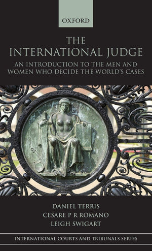 The International Judge: An Introduction to the Men and Women Who Decide the World's Cases (International Courts and Tribunals S,Used