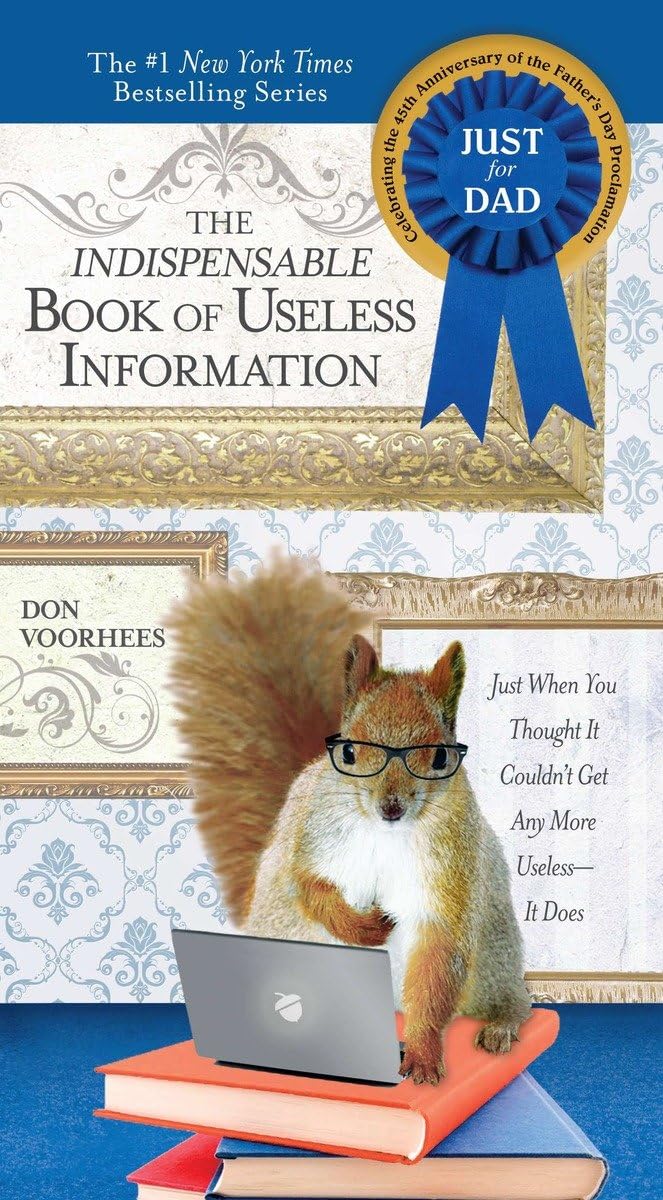 Indispensable Book Of Useless Information (Father'S Day Edition): Just When You Thought It Couldn'T Get Any More Uselessit Doe