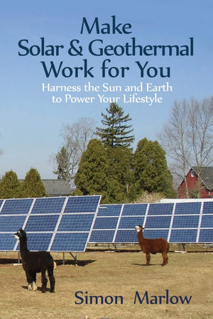 Make Solar And Geothermal Work For You: Harness The Sun And Earth To Power Your Lifestyle,Used