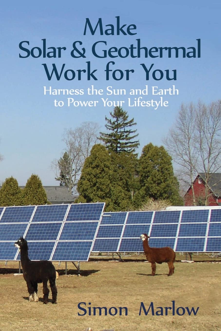 Make Solar And Geothermal Work For You: Harness The Sun And Earth To Power Your Lifestyle,Used