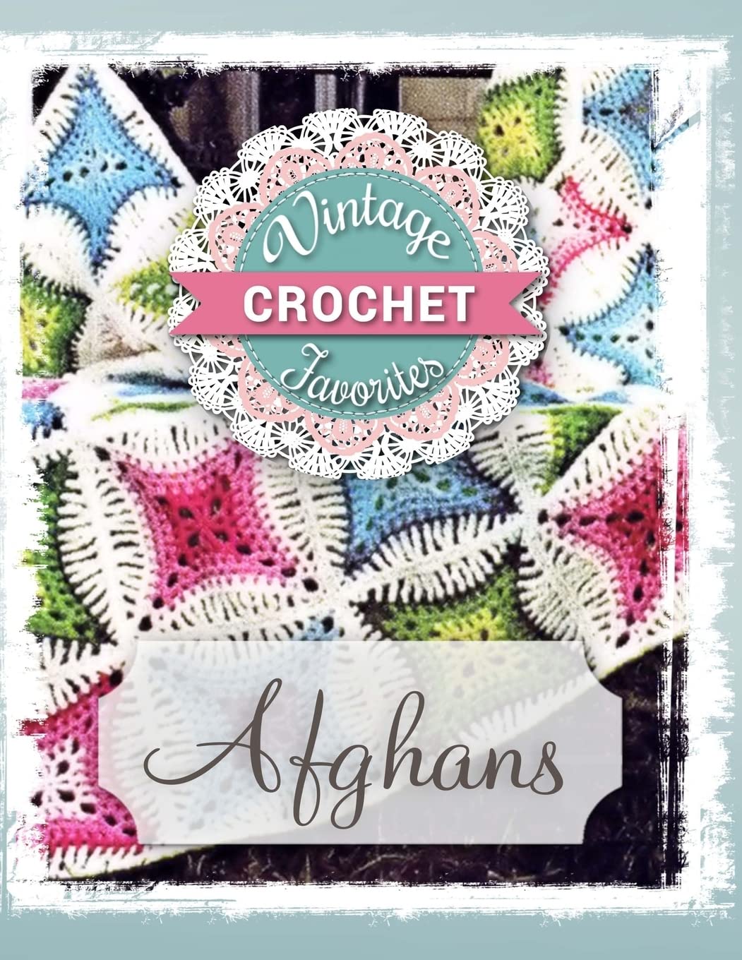 Afghans: Vintage Afghans To Crochet (Vintage Crochet Favorites),Used