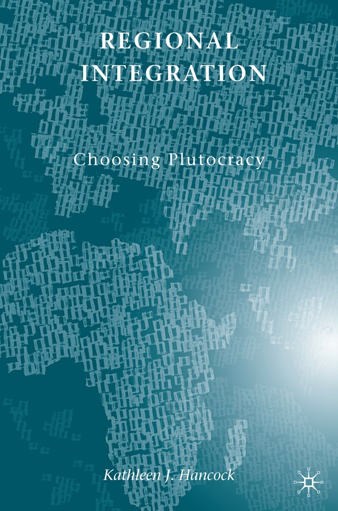 Regional Integration: Choosing Plutocracy