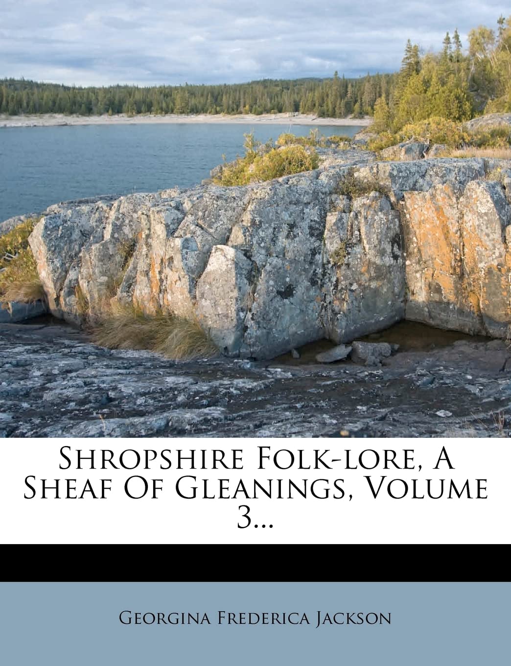 Shropshire FolkLore, a Sheaf of Gleanings, Volume 3...,New