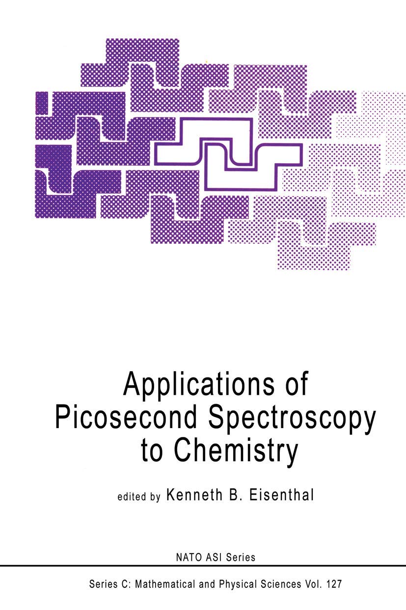 Applications of Picosecond Spectroscopy to Chemistry (Nato Science Series C:, 127),New