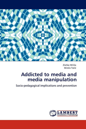 Addicted to media and media manipulation: Sociopedagogical implications and prevention,Used