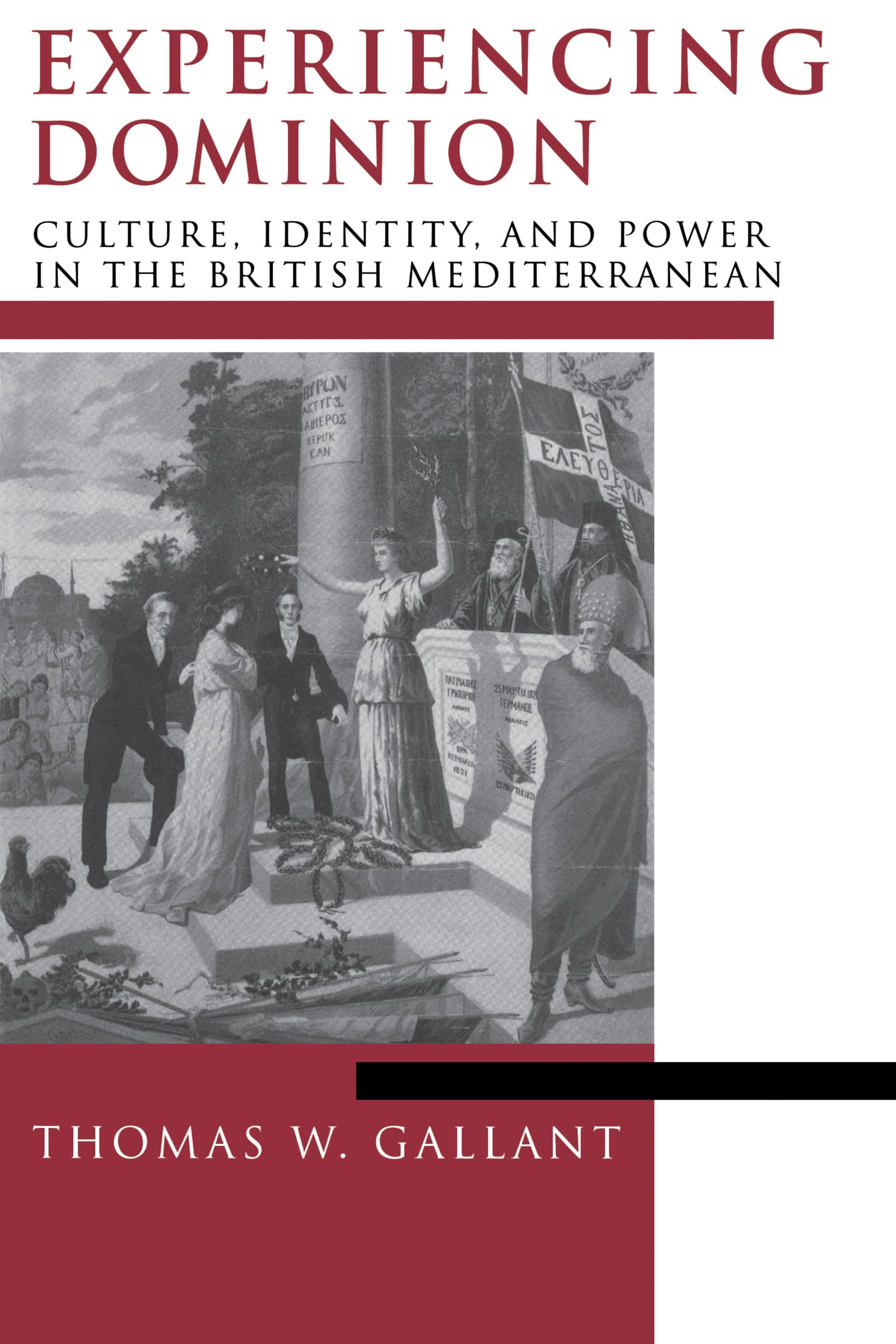 Experiencing Dominion: Culture, Identity, And Power In The British Mediterranean