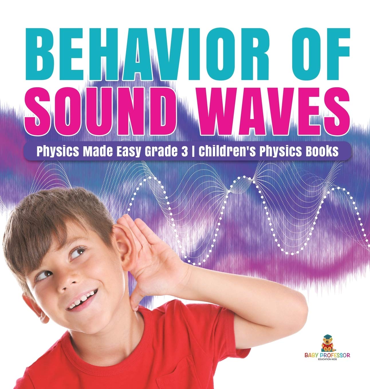 Behavior Of Sound Waves Physics Made Easy Grade 3 Children'S Physics Books,Used