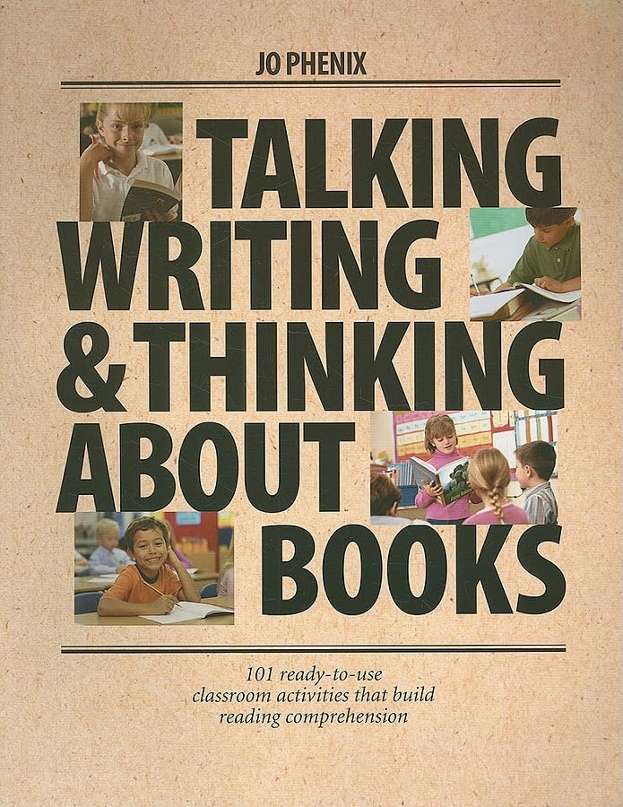 Talking, Writing, And Thinking About Books: 101 Readytouse Classroom Activities That Build Reading Comprehension,Used