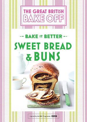 Great British Bake Off  Bake it Better (No.7): Sweet Bread & Buns