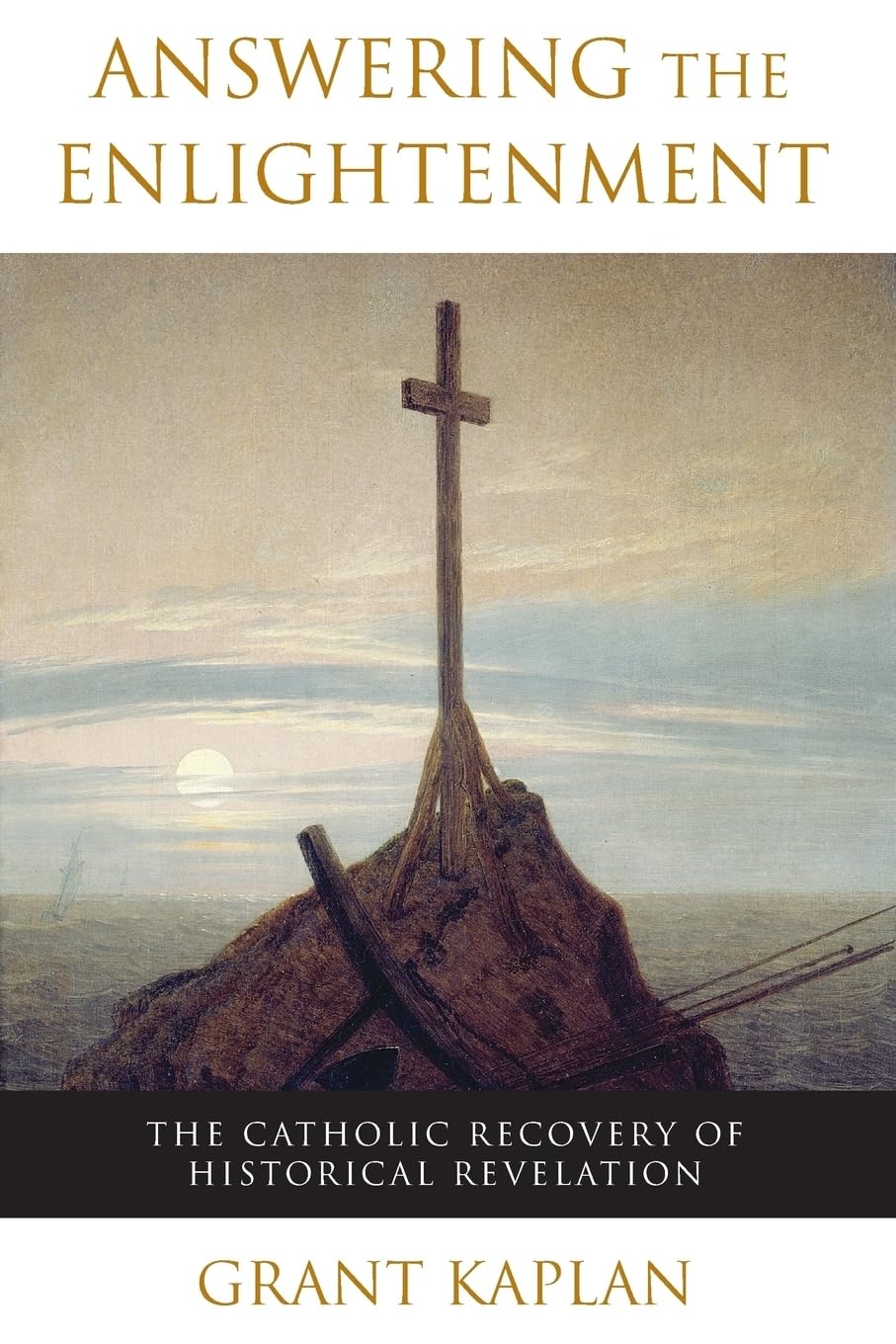 Answering the Enlightenment: The Catholic Recovery of Historical Revelation,Used