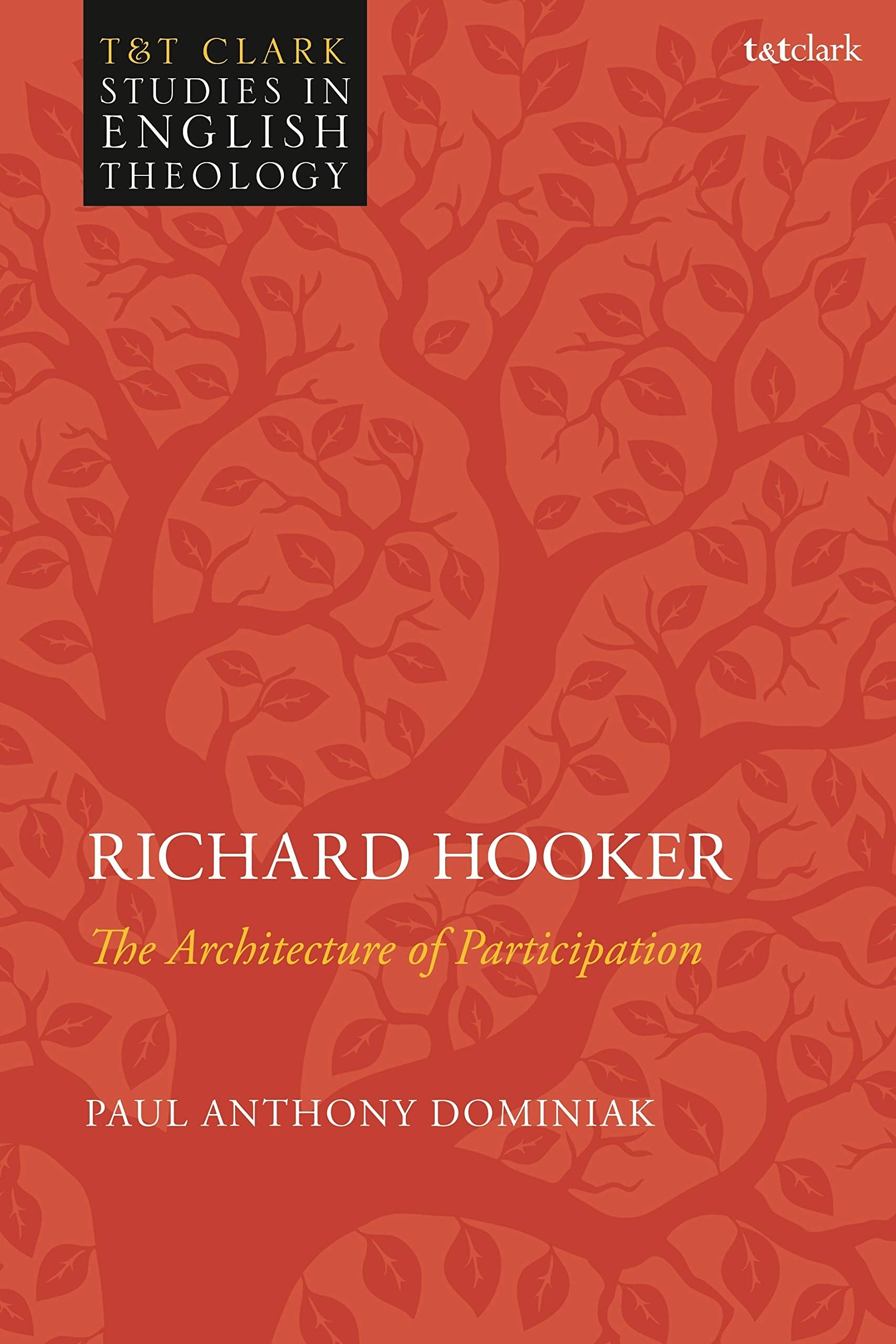 Richard Hooker: The Architecture of Participation (T&T Clark Studies in English Theology),Used