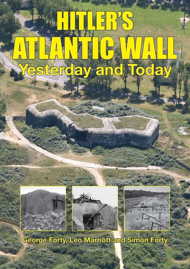 Hitler'S Atlantic Wall: From Southern France To Northern Norway, Yesterday And Today (Then & Now),New