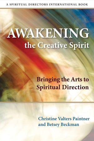 Awakening The Creative Spirit: Bringing The Arts To Spiritual Direction (Spiritual Directors International),Used