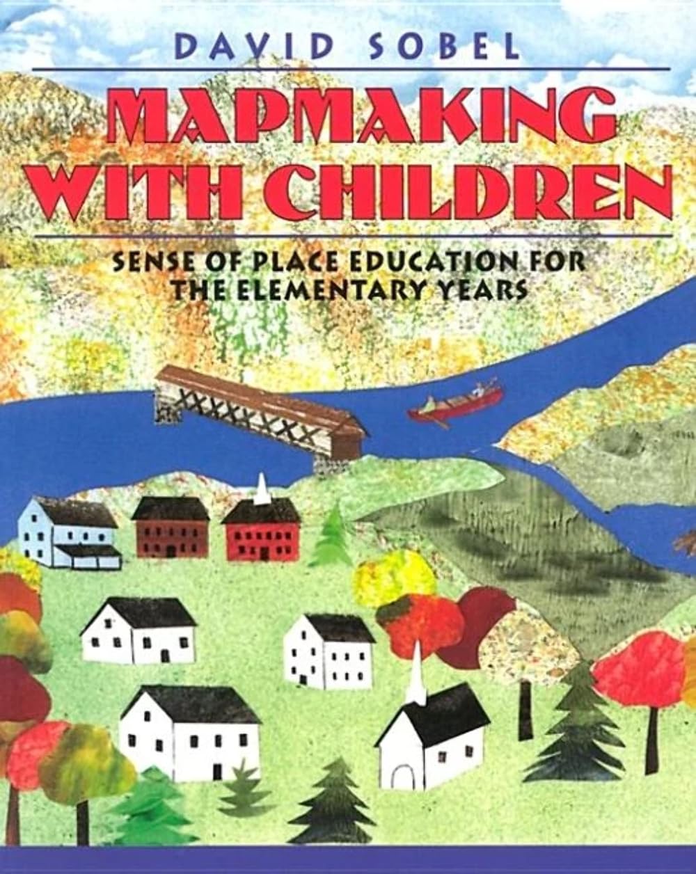Mapmaking with Children: Sense of Place Education for the Elementary Years,Used