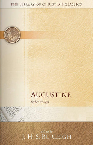 Augustine: Earlier Writings (The Library of Christian Classics),Used