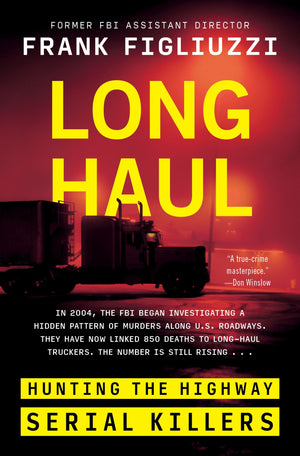 Long Haul: Hunting The Highway Serial Killers