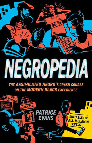 Negropedia: The Assimilated Negro's Crash Course on the Modern Black Experience,Used