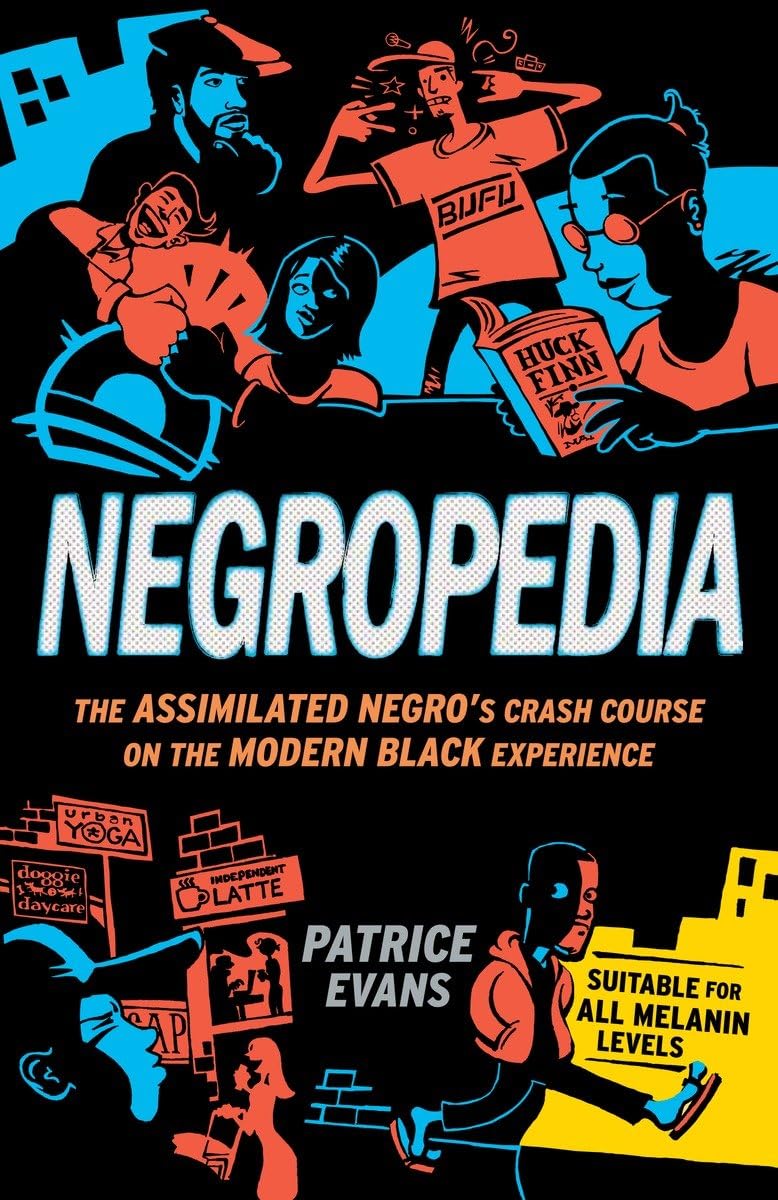 Negropedia: The Assimilated Negro's Crash Course on the Modern Black Experience,Used