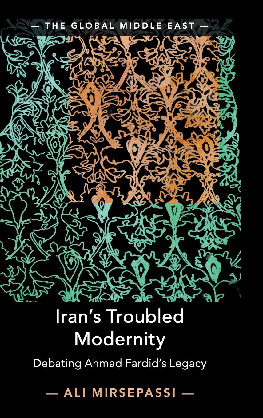 Iran's Troubled Modernity: Debating Ahmad Fardid's Legacy (The Global Middle East, Series Number 5),Used