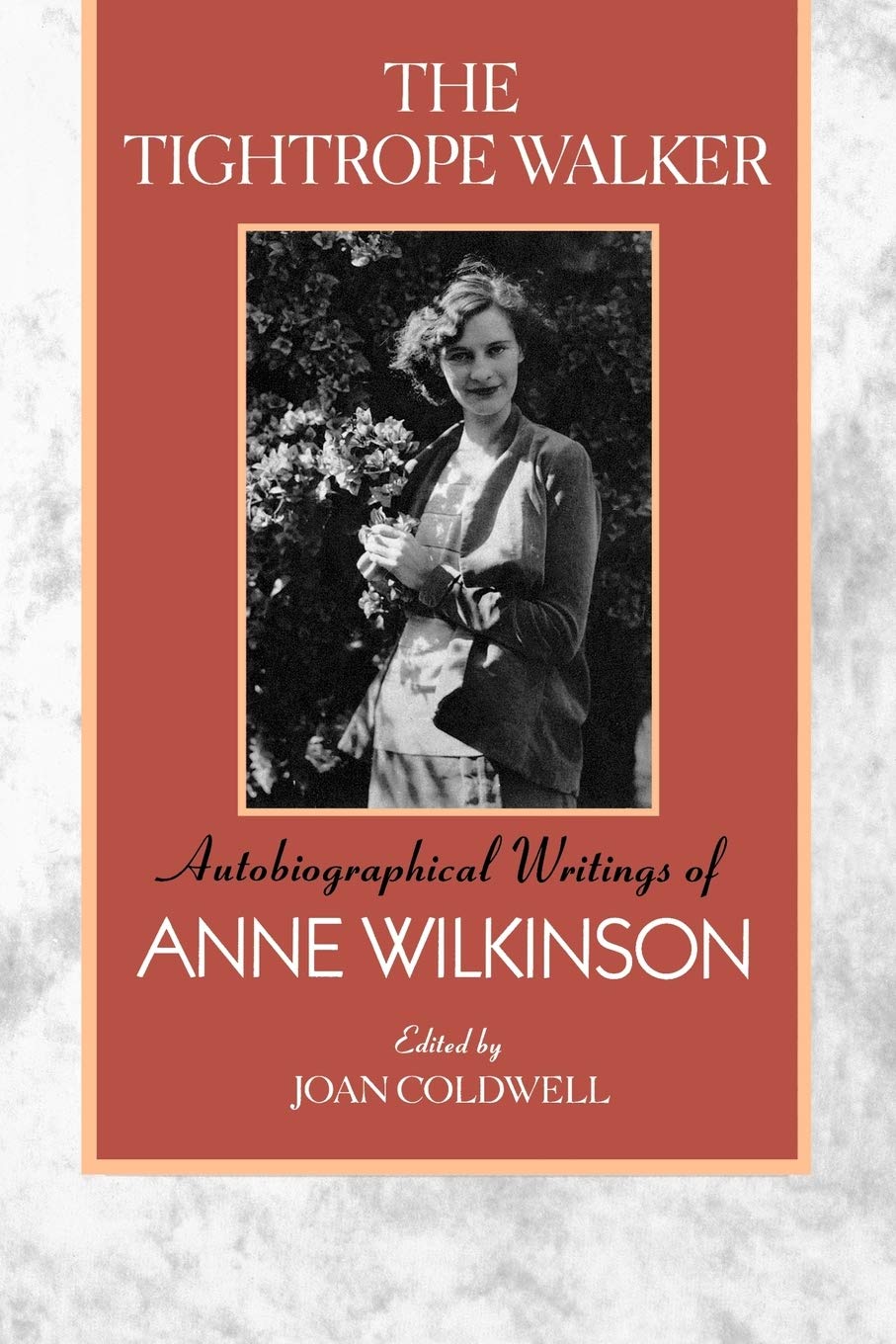 The Tightrope Walker: Autobiographical Writings Of Anne Wilkinson (Heritage),Used