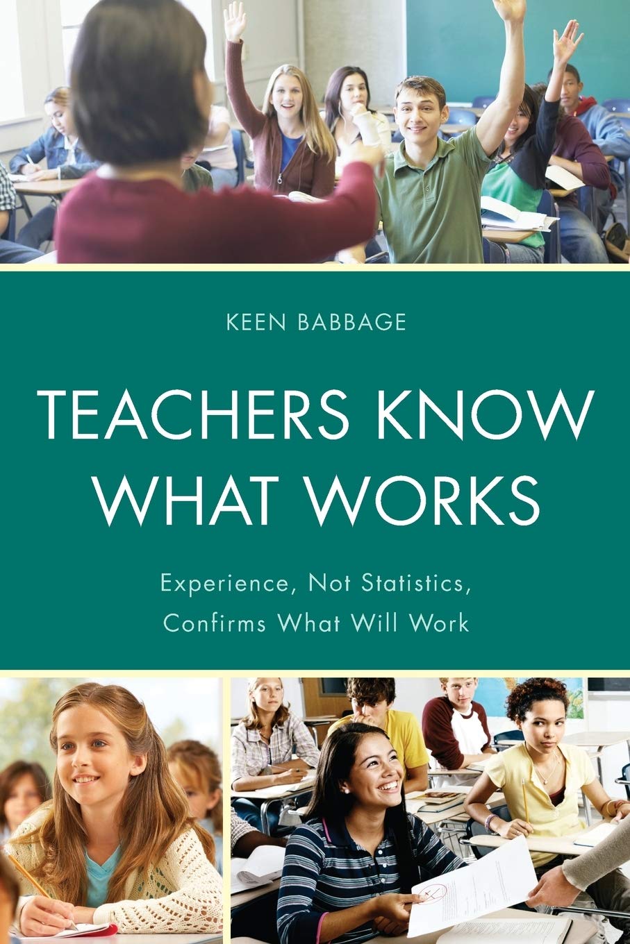 Teachers Know What Works: Experience, Not Statistics, Confirms What Will Work,Used