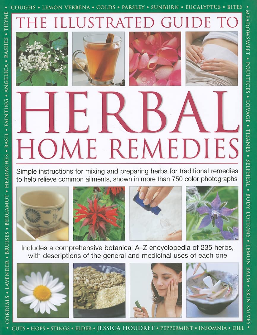 The Illustrated Guide To Herbal Home Remedies: Simple instructions for mixing and preparing herbs for traditional remedies to he,Used