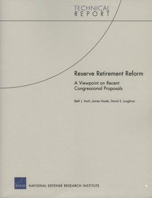 Reserve Retirement Reform: A Viewpoint On Recent Congressional Proposals (Technical Report),New