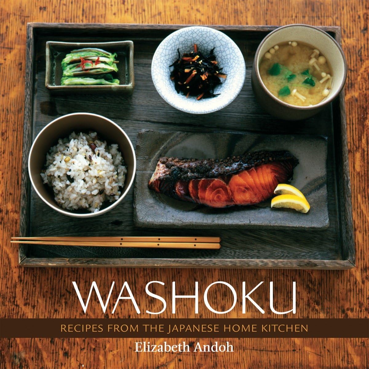 Washoku: Recipes From The Japanese Home Kitchen [A Cookbook]