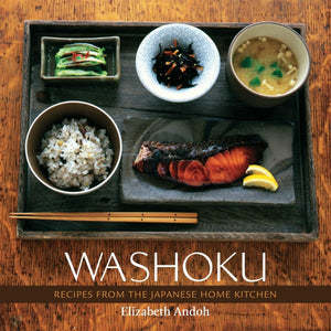 Washoku: Recipes From The Japanese Home Kitchen [A Cookbook]